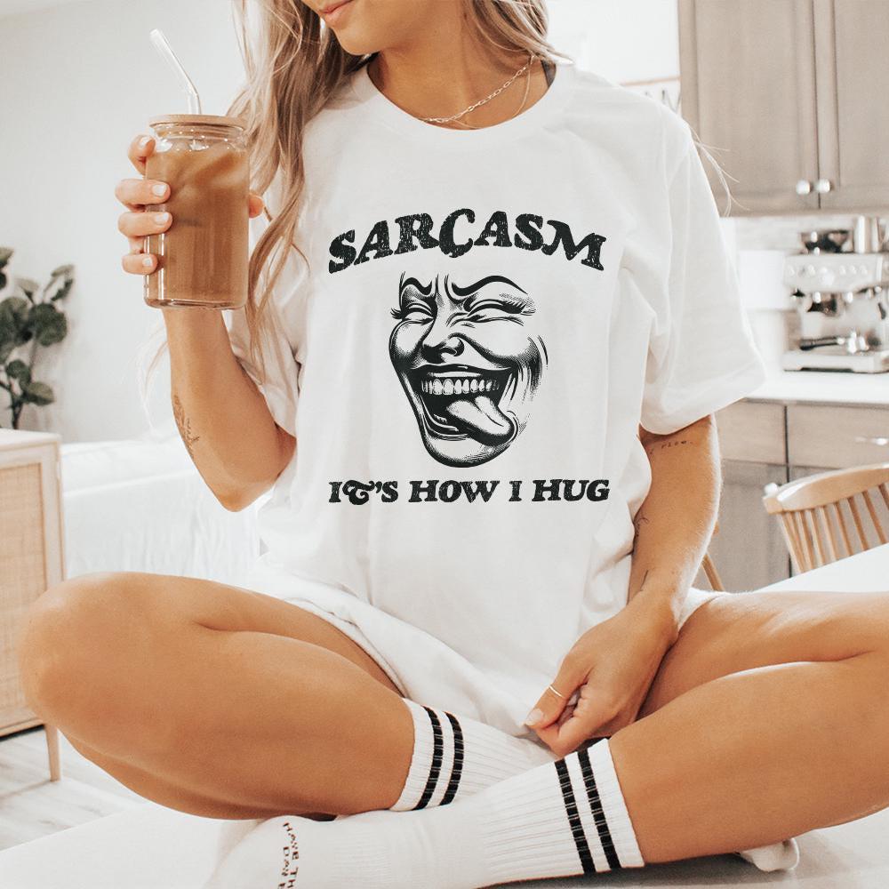 Sarcasm It's How I Hug PNG, Sarcastic PNG - 300 DPI Design for T-Shirt