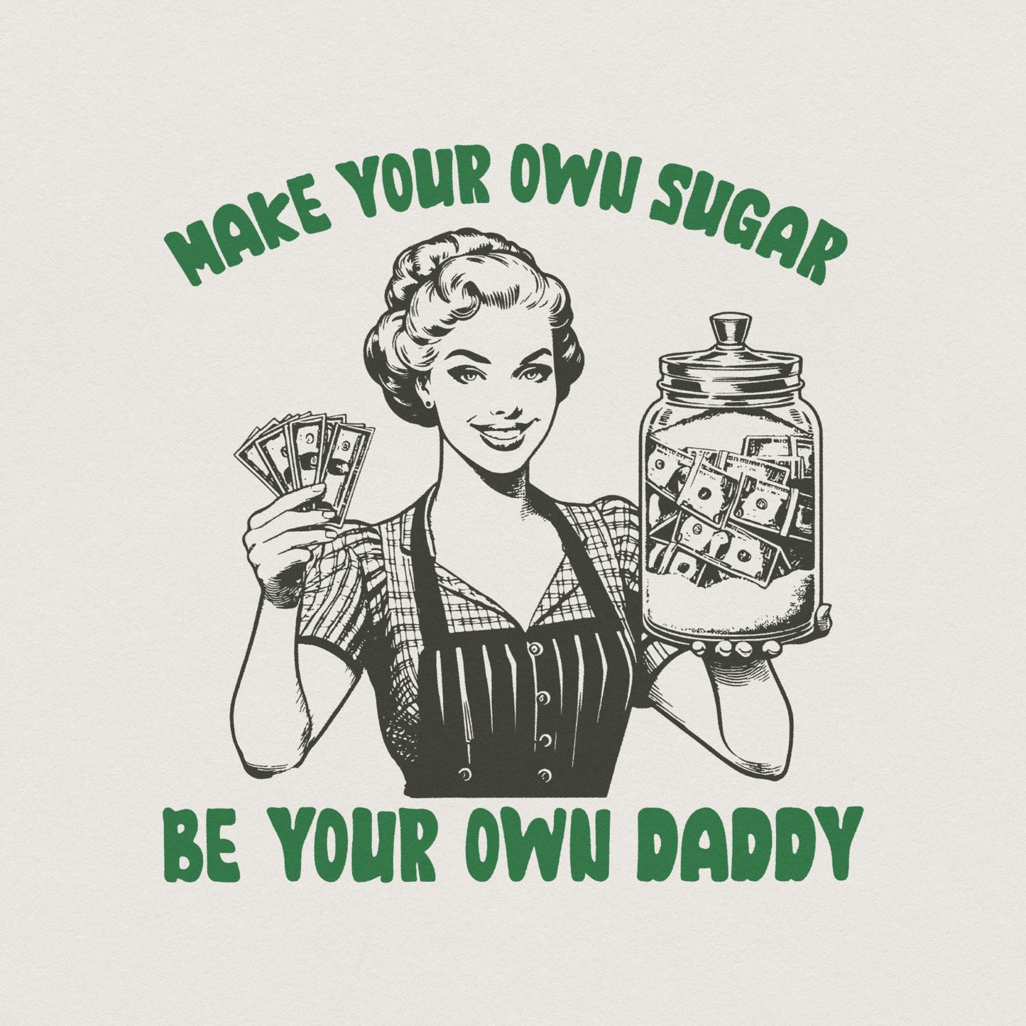 Make Your Own Sugar PNG, Be Your Own Daddy PNG Sublimation Design - 300