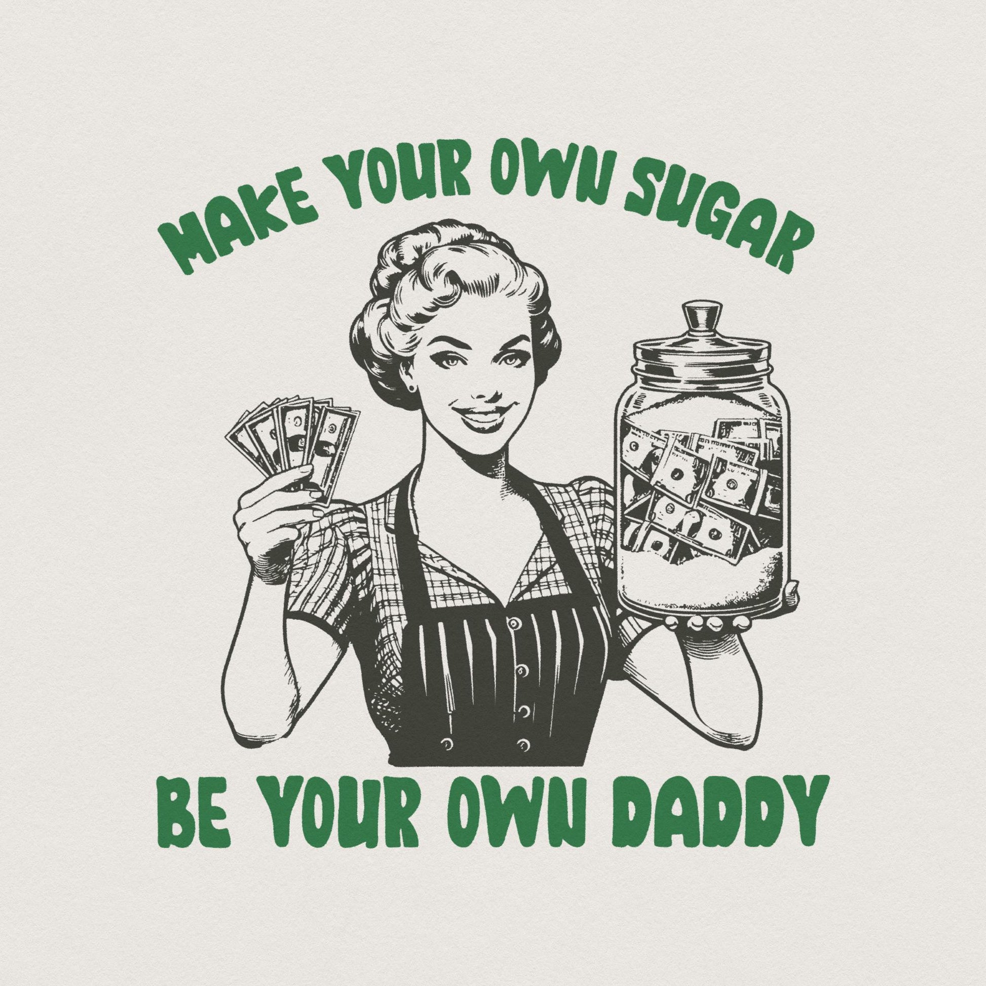 Make Your Own Sugar PNG, Be Your Own Daddy PNG Sublimation Design - 300