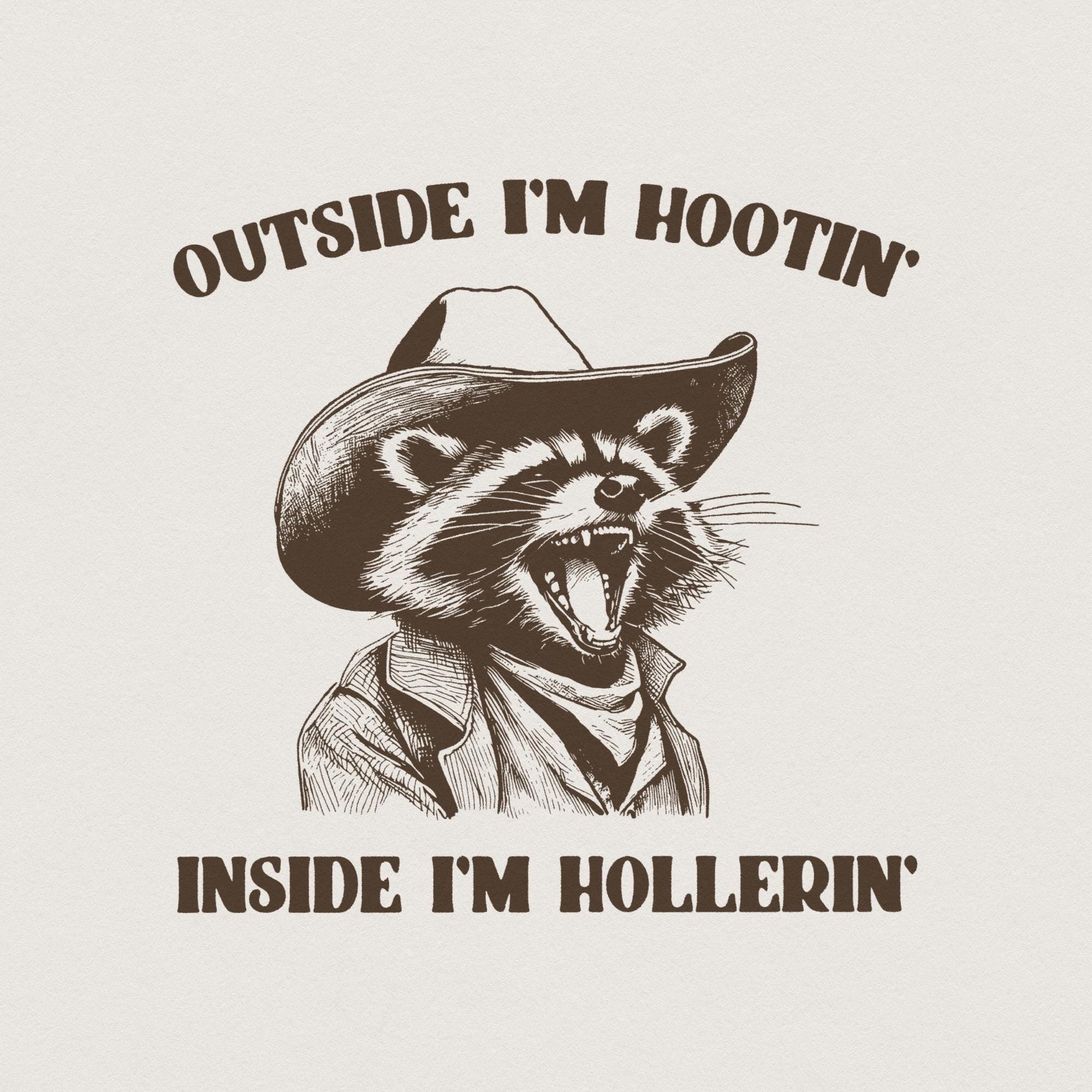 Outside I'm Hootin Inside I'm Hollerin, Funny Racoon PNG - 300 DPI Design