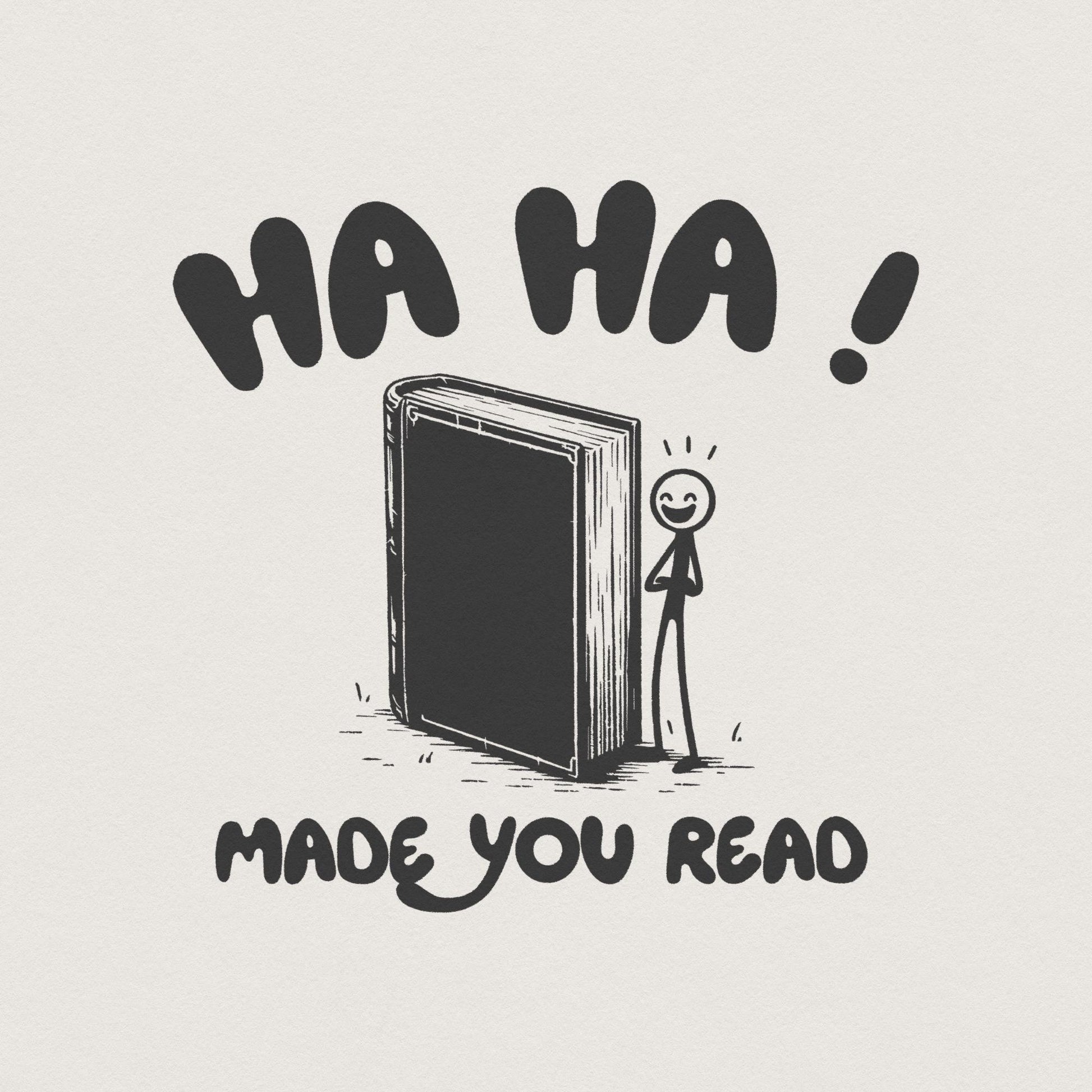 Haha Made You Read PNG, Funny Sayings - 300 DPI Design for T-Shirt