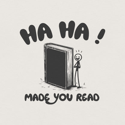 Haha Made You Read PNG, Funny Sayings - 300 DPI Design for T-Shirt