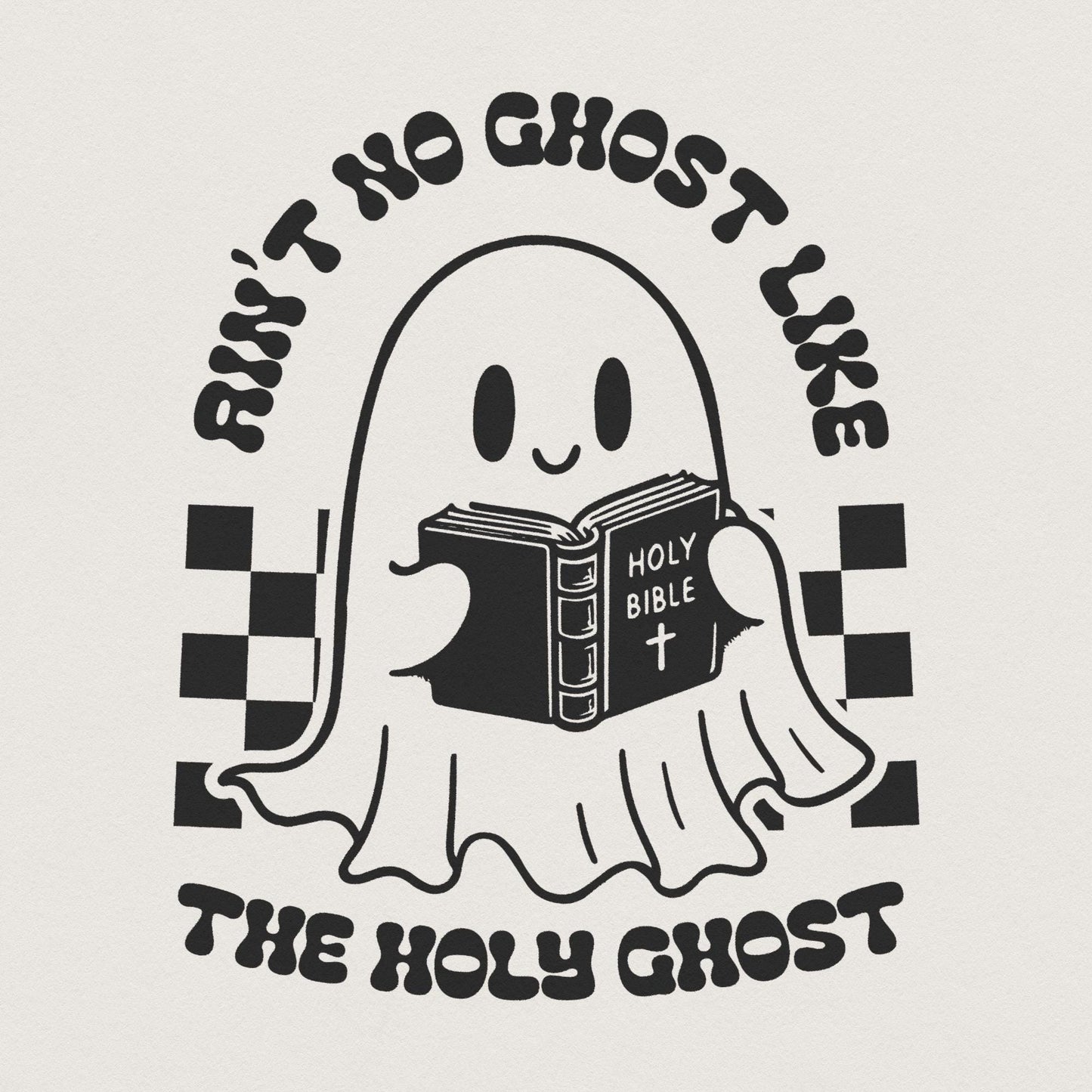 Ain't No Ghost Like The Holy Ghost PNG, Christian Halloween - 300 DPI