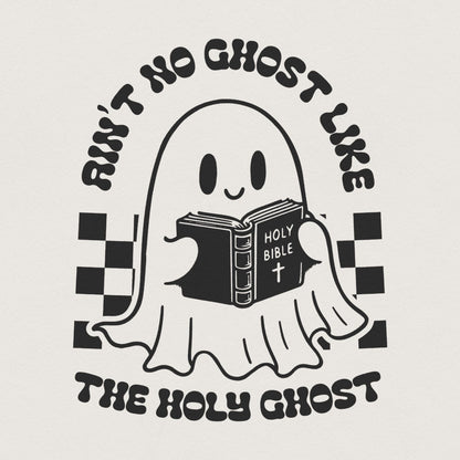 Ain't No Ghost Like The Holy Ghost PNG, Christian Halloween - 300 DPI