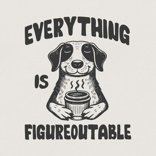 Everything Is Figureoutable PNG, Funny Motivational Quote - 300 DPI