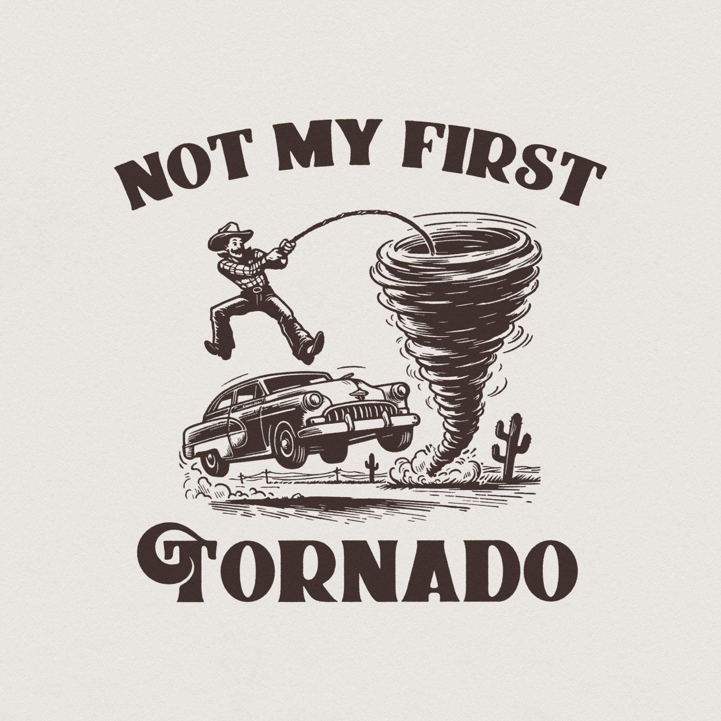 Not My First Tornado PNG Digital Download, Tornado Shirt - 300 DPI Design