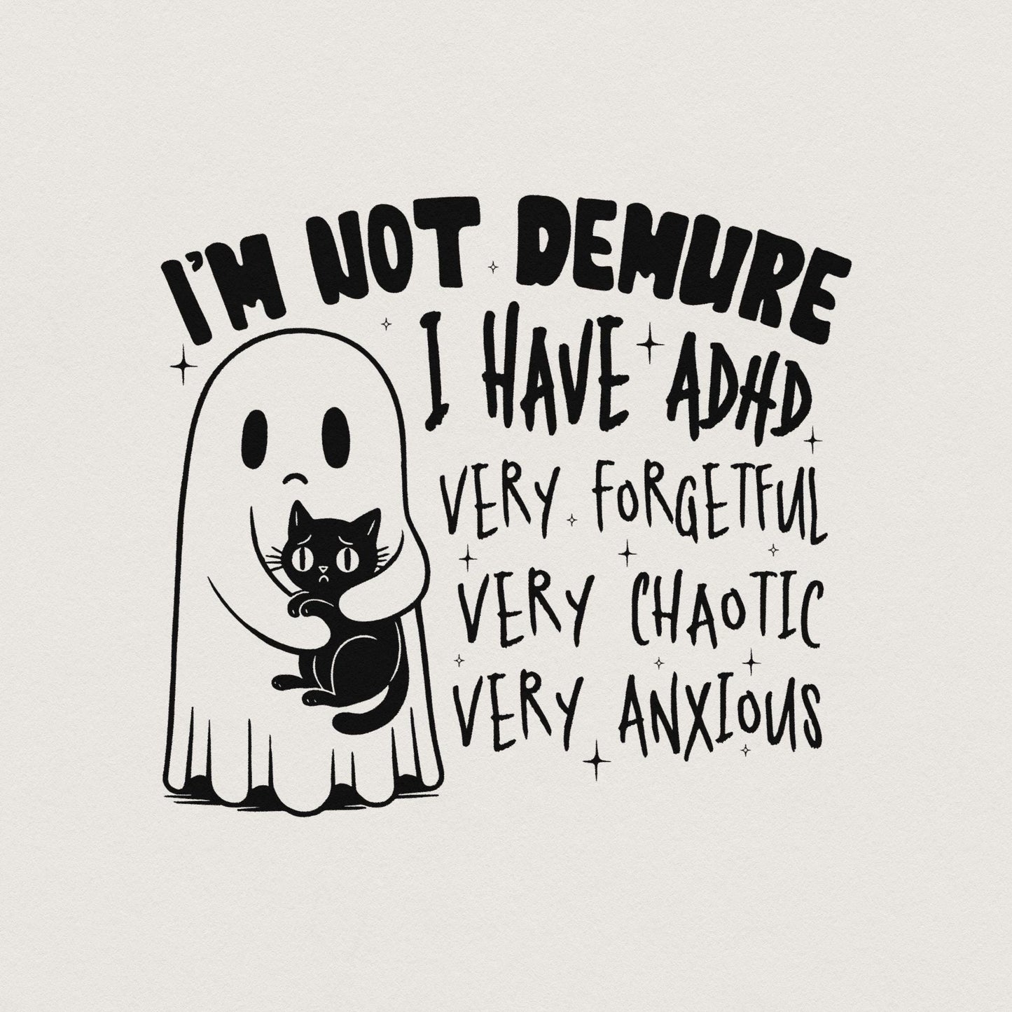 I’m Not Demure, I have Adhd PNG - 300 DPI Design for T-Shirt