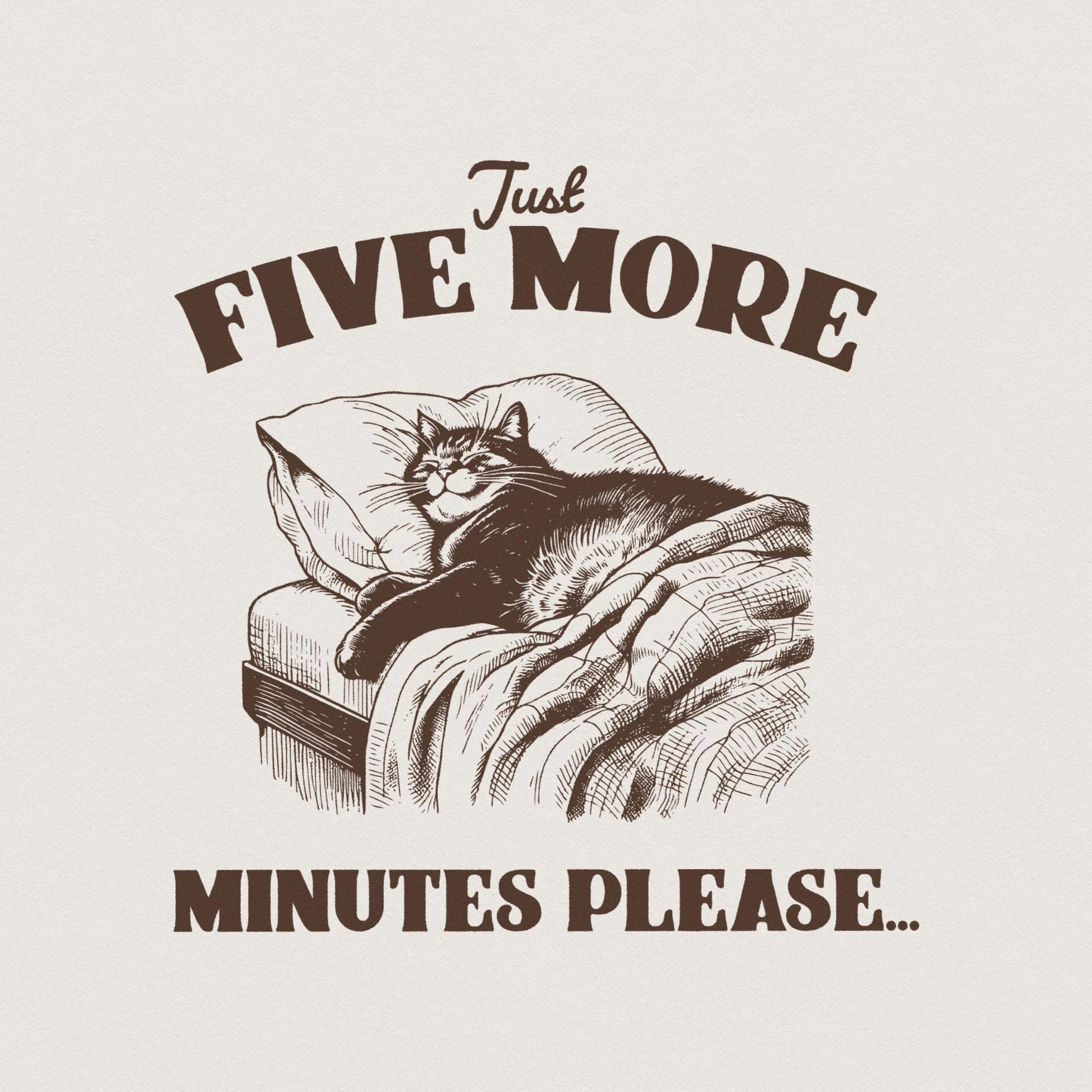 Five More Minutes, Lazy Cat png - 300 DPI Design for T-Shirt