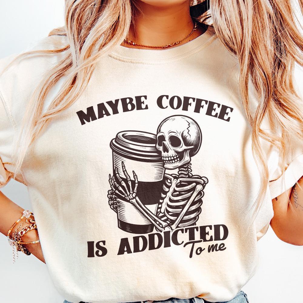 Maybe Coffee is Addicted to Me PNG, Funny Coffee Lover Gift - 300 DPI