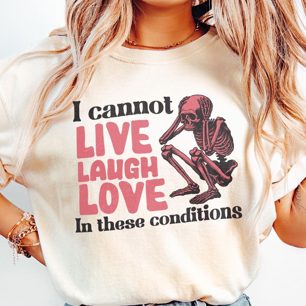 I Can't Live Laugh Love PNG, Sarcastic PNG - 300 DPI Design for T-Shirt