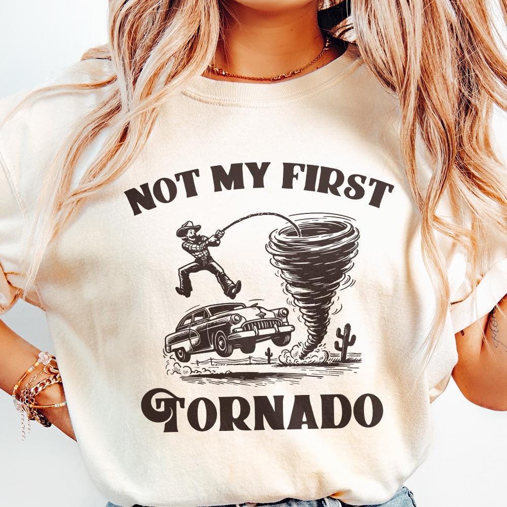 Not My First Tornado PNG Digital Download, Tornado Shirt - 300 DPI Design