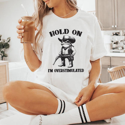 Hold On Partner I'm Overstimulated PNG, Cowboy Frog png - 300 DPI Design