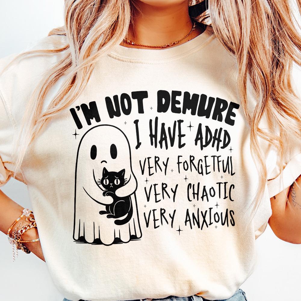 I’m Not Demure, I have Adhd PNG - 300 DPI Design for T-Shirt