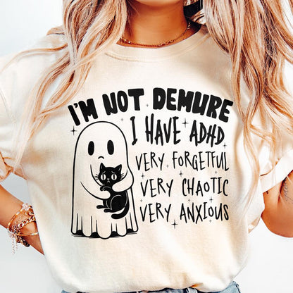 I’m Not Demure, I have Adhd PNG - 300 DPI Design for T-Shirt