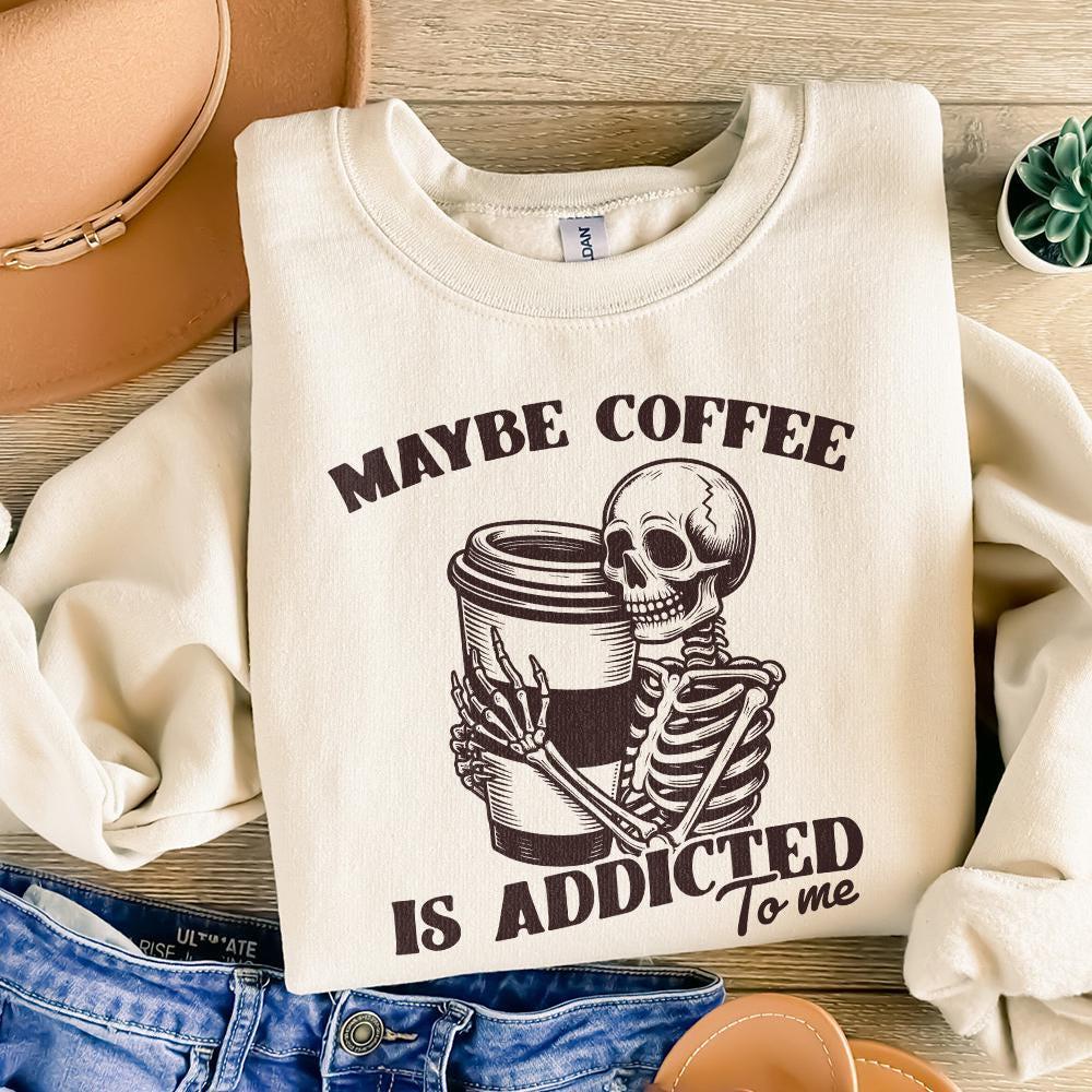 Maybe Coffee is Addicted to Me PNG, Funny Coffee Lover Gift - 300 DPI