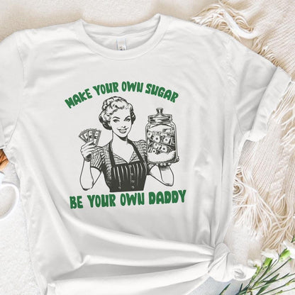 Make Your Own Sugar PNG, Be Your Own Daddy PNG Sublimation Design - 300