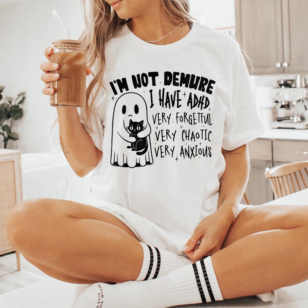 I’m Not Demure, I have Adhd PNG - 300 DPI Design for T-Shirt