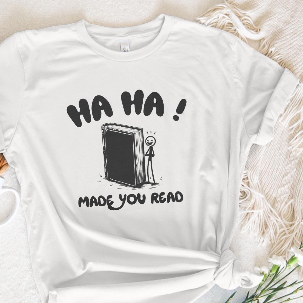 Haha Made You Read PNG, Funny Sayings - 300 DPI Design for T-Shirt
