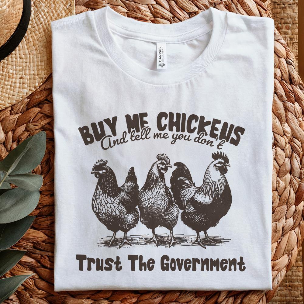 Buy Me Chickens PNG, Anti Government Shirt Design - 300 DPI Design for