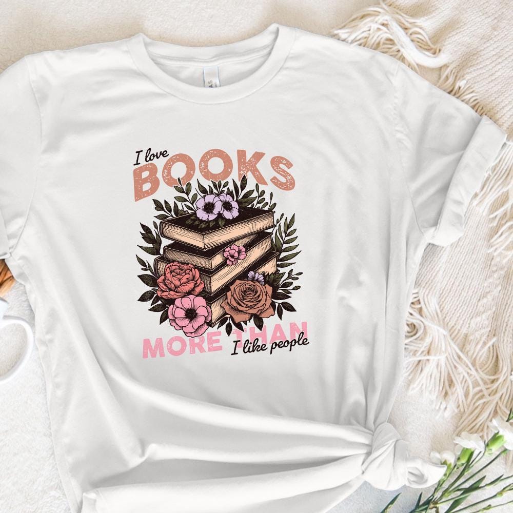 I Like Books More Than People PNG, Book png - 300 DPI Design for T-Shirt