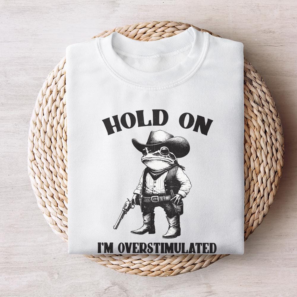 Hold On Partner I'm Overstimulated PNG, Cowboy Frog png - 300 DPI Design