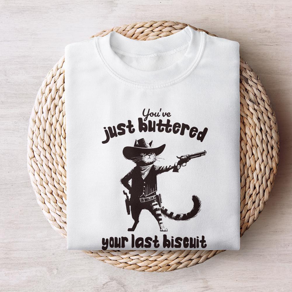 You've Just Buttered Your Last Biscuit PNG, Funny Quote png - 300 DPI