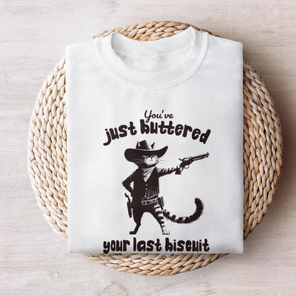 You've Just Buttered Your Last Biscuit PNG, Funny Quote png - 300 DPI