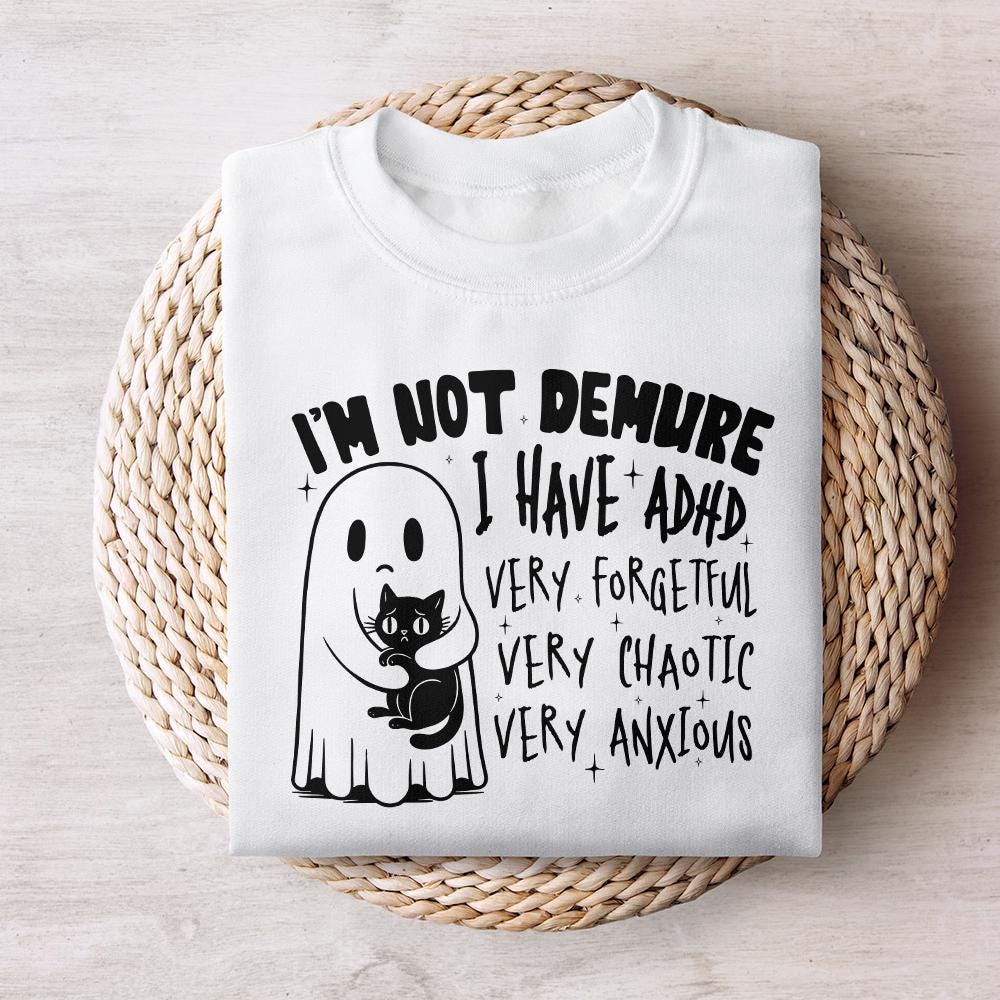 I’m Not Demure, I have Adhd PNG - 300 DPI Design for T-Shirt