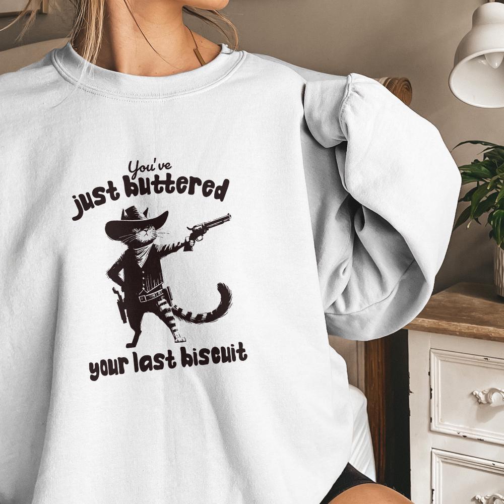 You've Just Buttered Your Last Biscuit PNG, Funny Quote png - 300 DPI