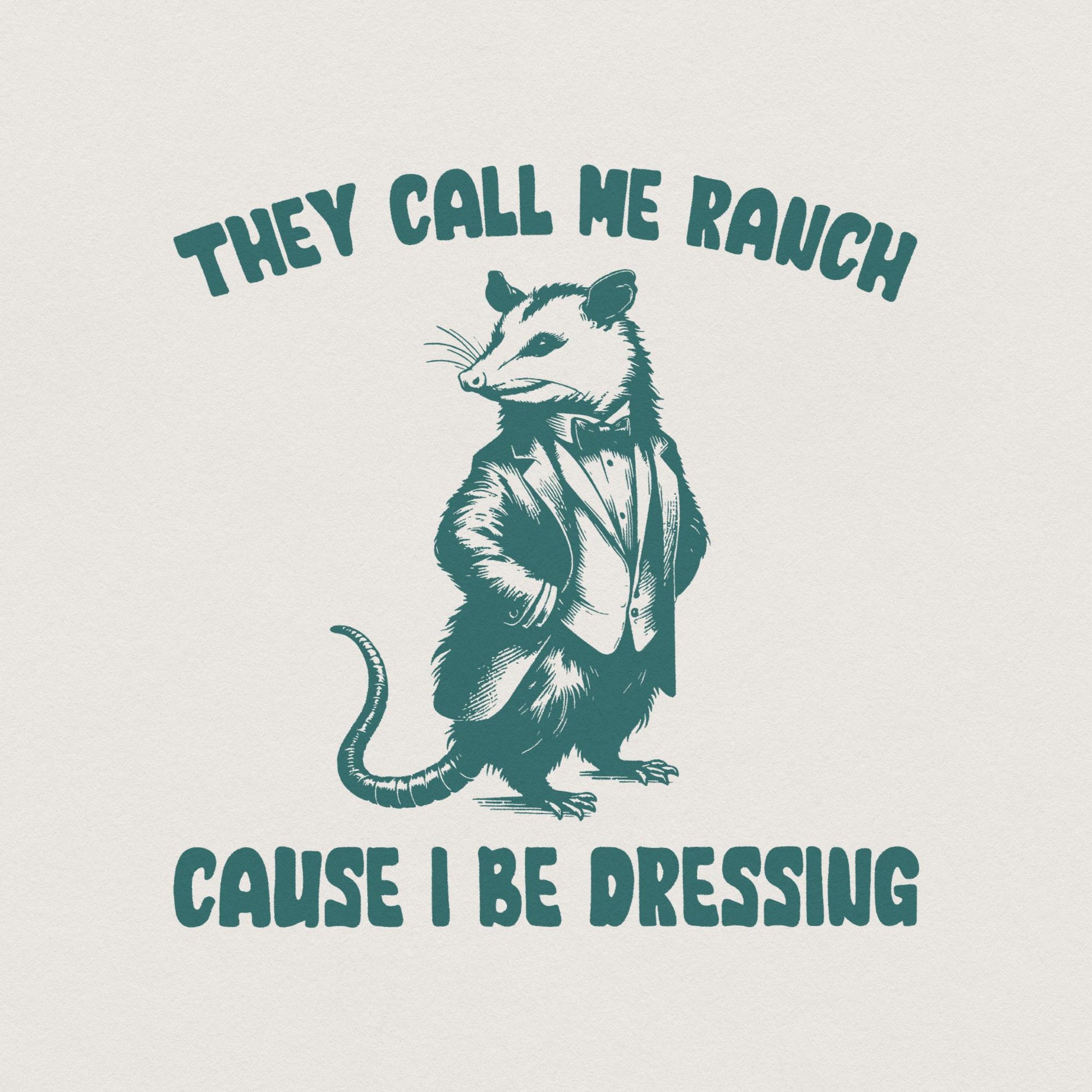 They Call Me Ranch Cause I Be Dressing PNG, Funny Quote PNG - 300 DPI