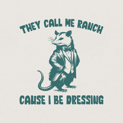 They Call Me Ranch Cause I Be Dressing PNG, Funny Quote PNG - 300 DPI