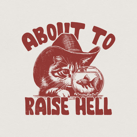 About to Raise Hell Cat PNG, Raisin' Hell Western Humour - 300 DPI Design