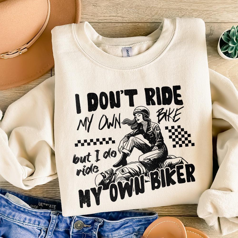 I Don't Ride My Own Bike But I Do Ride My Own Biker png, Biker png - 300