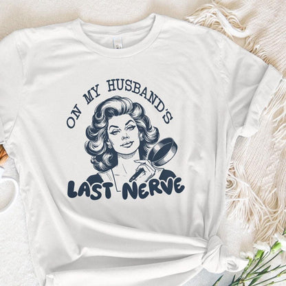 On My Husband's Last Nerve PNG, Funny Wife Designs - 300 DPI Design for