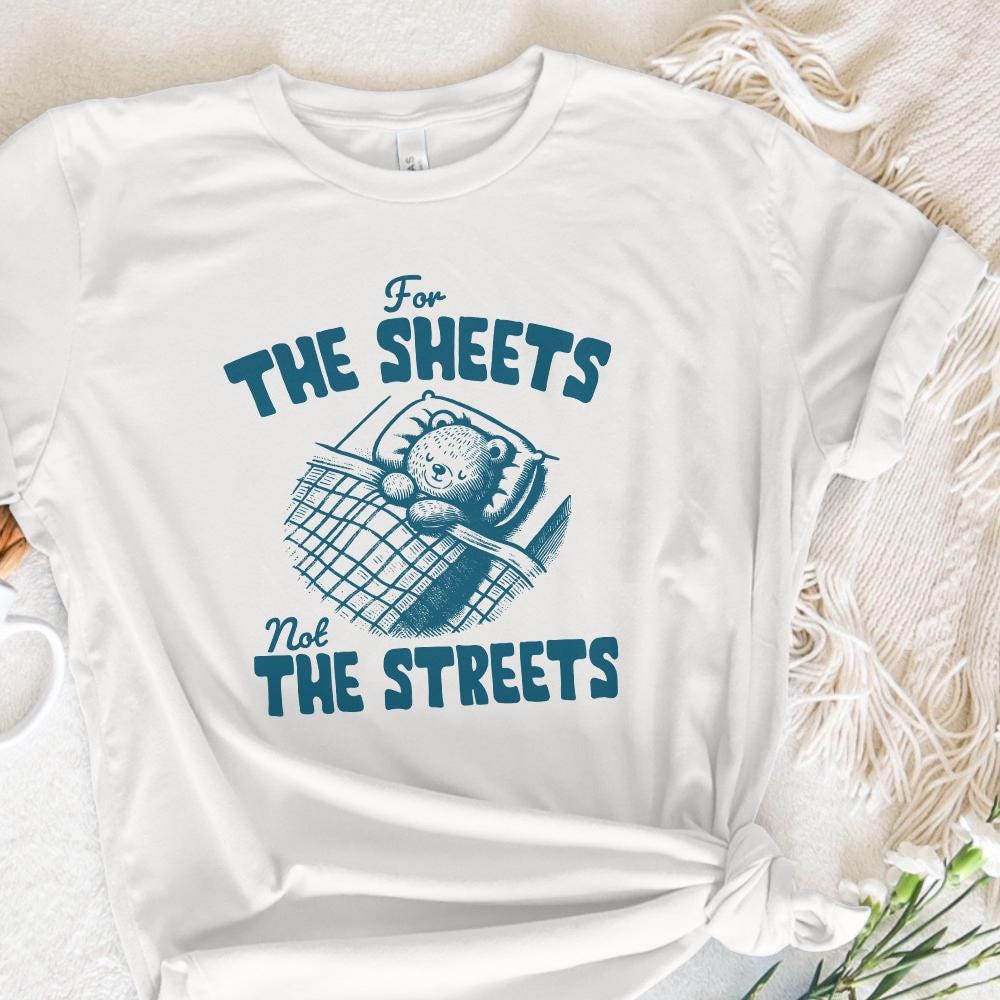 Cute Teddy Bear Digital Download Design, "For the Sheets Not the Streets"
