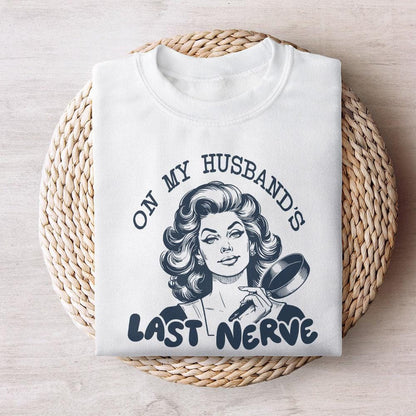 On My Husband's Last Nerve PNG, Funny Wife Designs - 300 DPI Design for