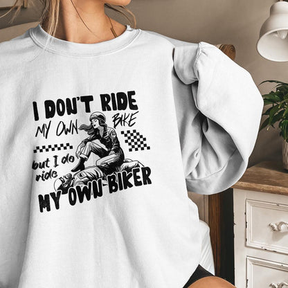 I Don't Ride My Own Bike But I Do Ride My Own Biker png, Biker png - 300