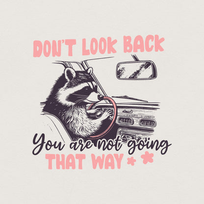 Don't Look Back PNG, Sarcastic PNG - 300 DPI Design for T-Shirt