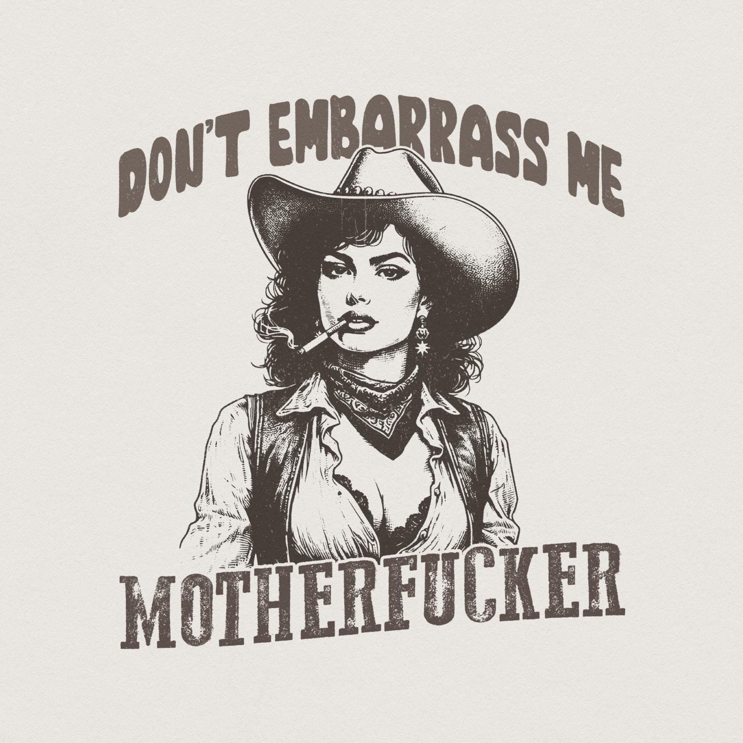 Don't Embarrass Me Png, Cowgirl Png - 300 DPI Design for T-Shirt