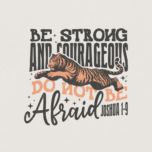 Be Strong and Courageous Sublimation Design, Christian png - 300 DPI