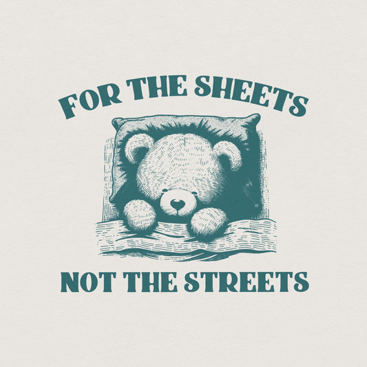 Cute Teddy Bear Quote PNG For The Sheets Not The Streets Digital