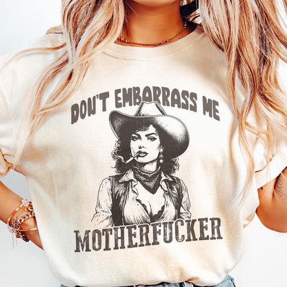 Don't Embarrass Me Png, Cowgirl Png - 300 DPI Design for T-Shirt