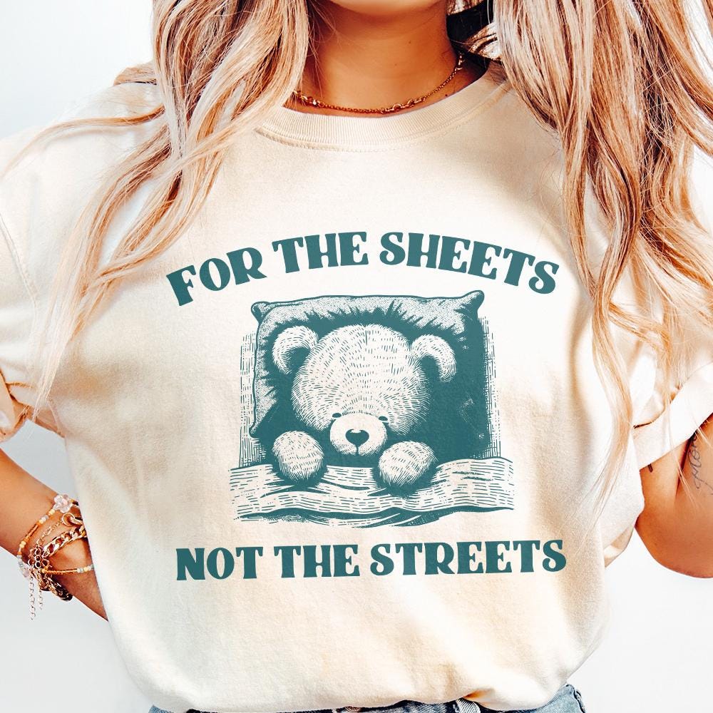 Cute Teddy Bear Quote PNG For The Sheets Not The Streets Digital