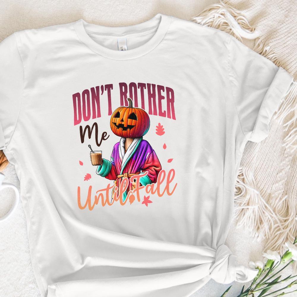 Don't Bother Me Until Fall Png, Funny Pumpkin Halloween Png - 300 DPI
