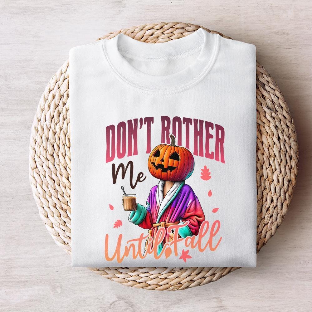 Don't Bother Me Until Fall Png, Funny Pumpkin Halloween Png - 300 DPI