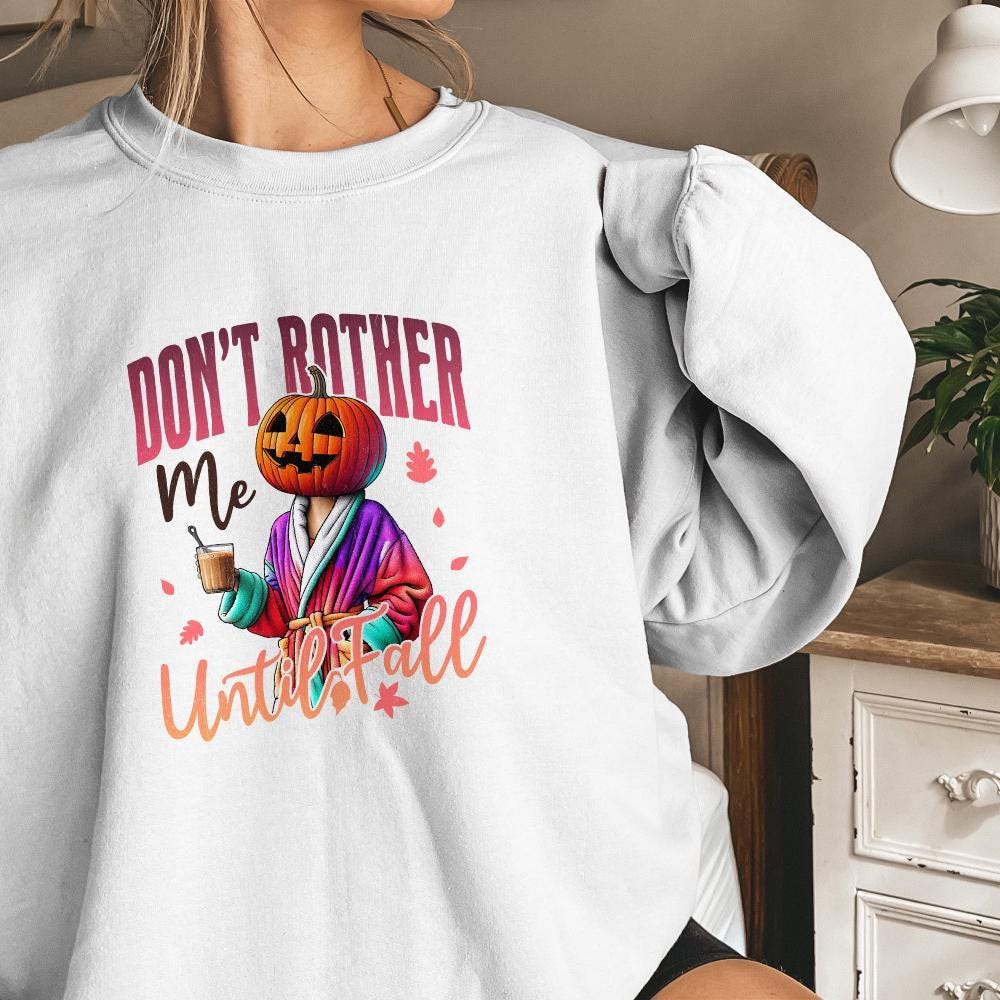 Don't Bother Me Until Fall Png, Funny Pumpkin Halloween Png - 300 DPI