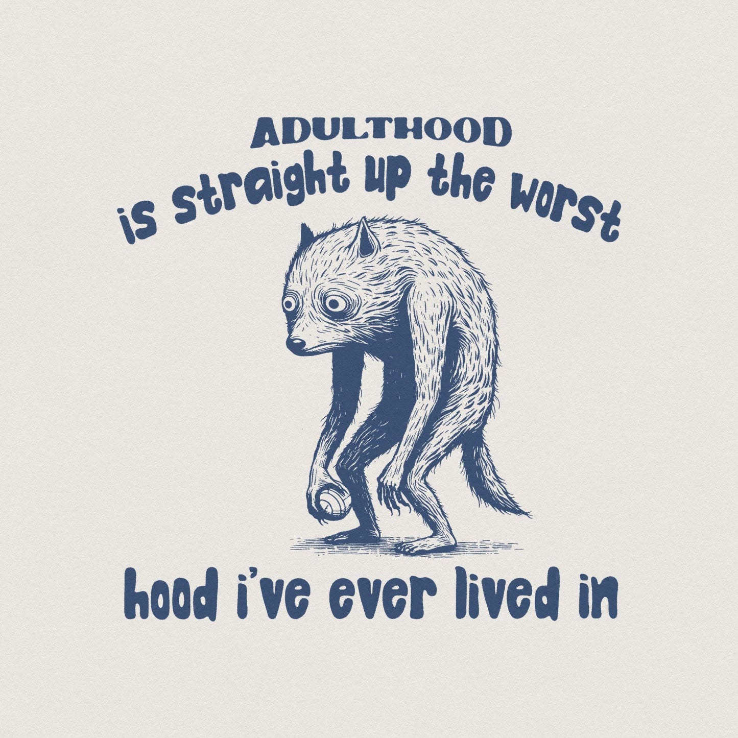 Adulthood is The Worst Hood I've Lived In PNG, Funny Tired Animal - 300