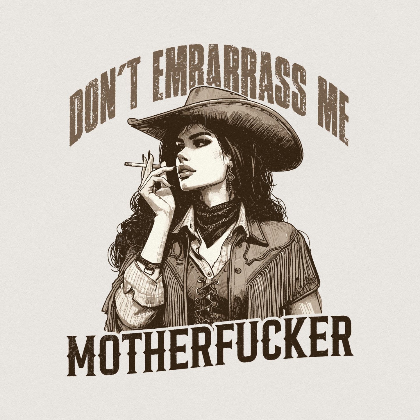 Don't Embarrass Me Png, Cowgirl Png - 300 DPI Design for T-Shirt