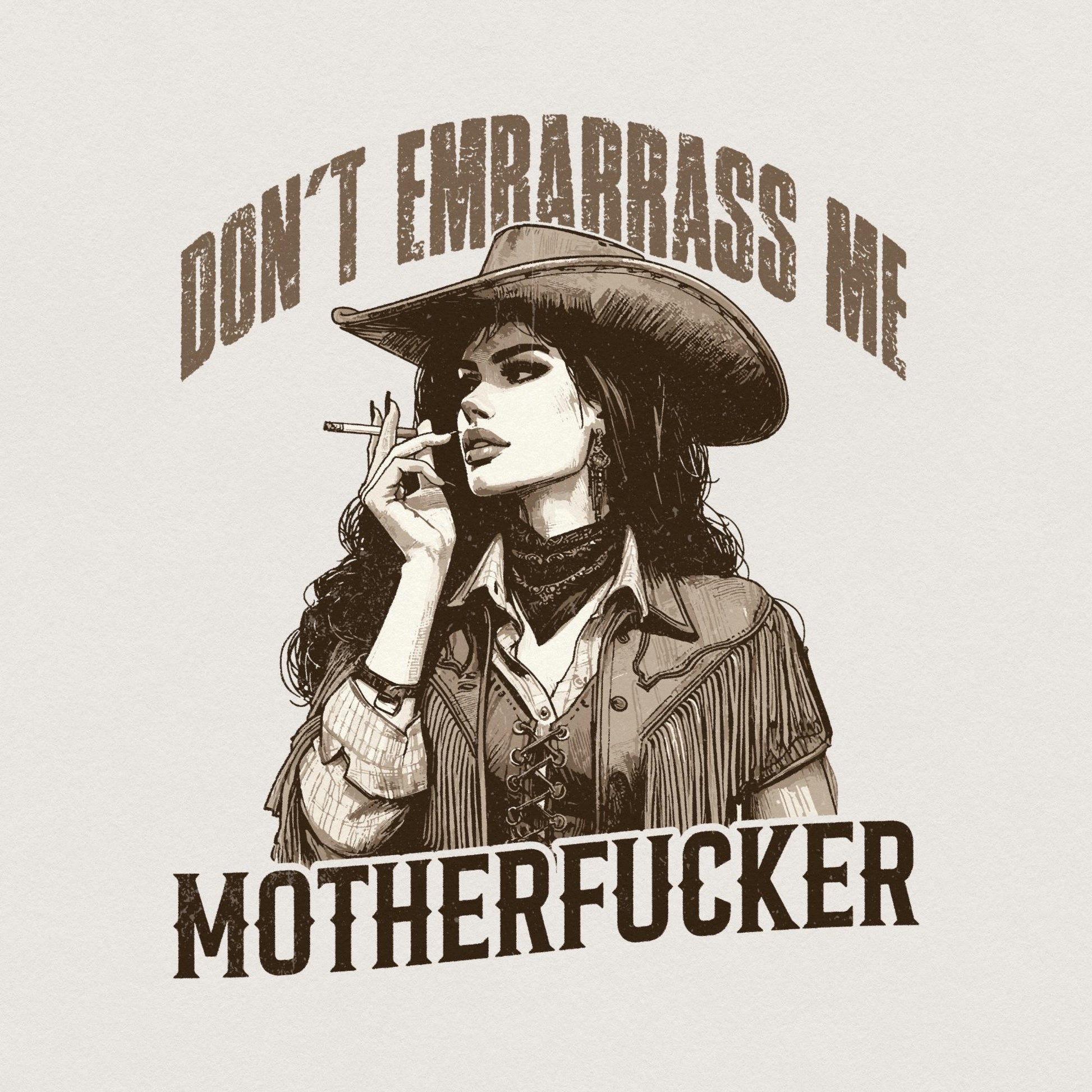 Don't Embarrass Me Png, Cowgirl Png - 300 DPI Design for T-Shirt