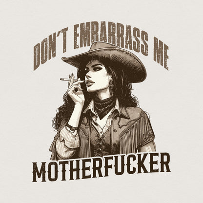 Don't Embarrass Me Png, Cowgirl Png - 300 DPI Design for T-Shirt